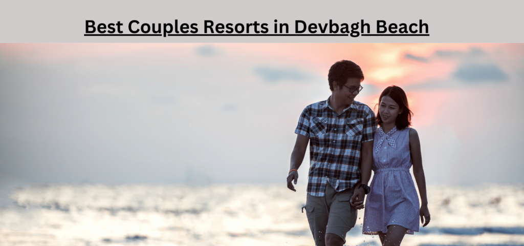 Best Couples Resorts in Devbagh Beach